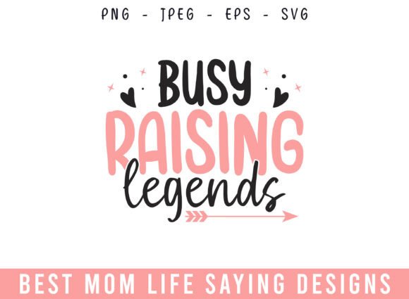 Busy Raising Legends Mom Life Designs