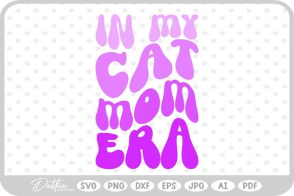 Cat Mom in My Era SVG PNG DXF: A Versatile Craft Graphic for Modern Design Projects