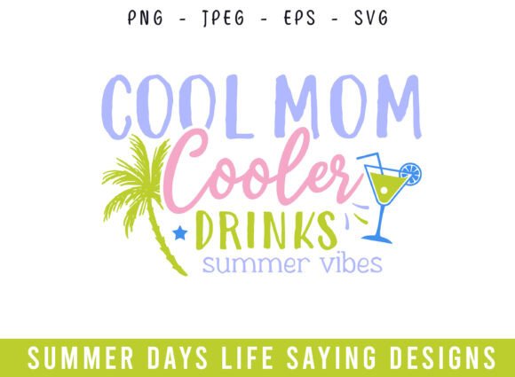 Cool Mom Cooler Drinks Summer Days Mom Graphics for Crafts
