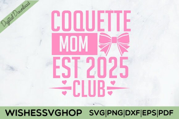 Coquette Mom Est 2025 Club SVG PNG Graphics and Crafts Review