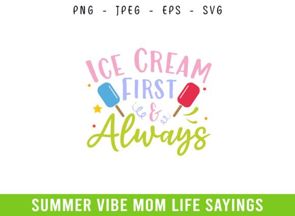 Ice Cream First Always Summer Days Mom Graphics for Crafts