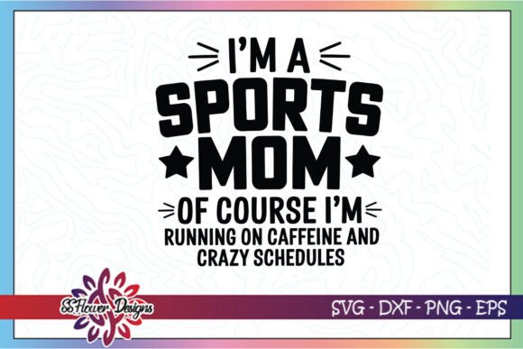 I’m a Sports Mom Running on Coffee SVG: A Graphics Gem for Crafty Content Creators