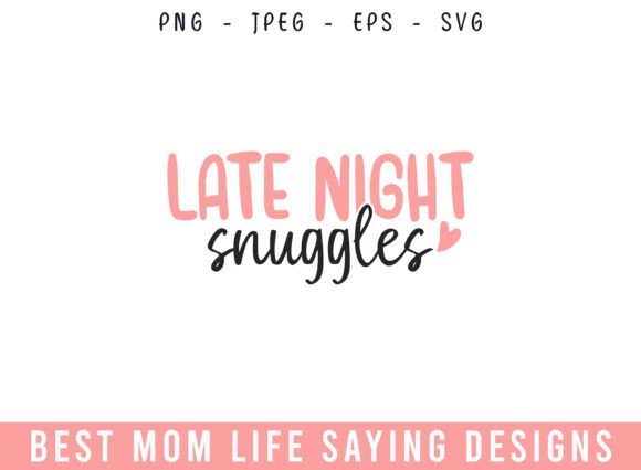 Late Night Snuggles Mom Life Designs: A Warm Graphic Asset for Crafts and Local Branding
