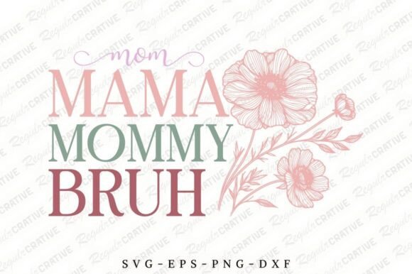 Mom Mama Mommy Bruh SVG Design: A Versatile Graphic for Crafts and Merch