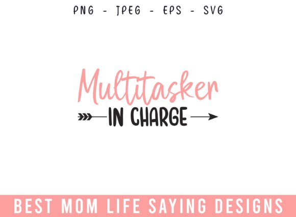 Multitasker in Charge Mom Life Designs: A Practical Graphic Design Asset for Crafts and Graphics