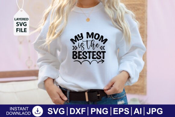 My Mom is the Besets SVG Design Graphics and Crafts