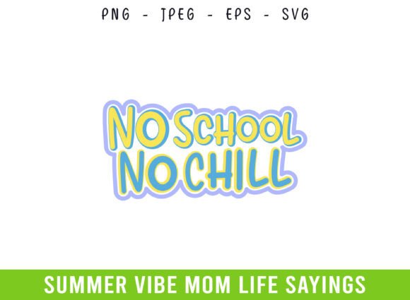 No School No Chill Summer Days Mom Life: A Versatile Graphic Design Asset for Content Creators