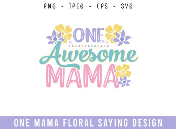 One Awesome Mama Floral Saying Design for Crafts & Graphics