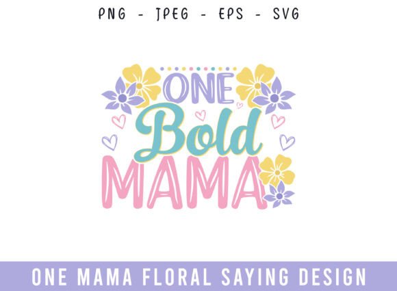 One Bold Mama Floral Saying Design: A Graphic Asset for Crafts and Branding