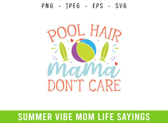 Pool Hair Mama Don't Care Summer Days: A Vibrant Graphic for Crafts and Merch