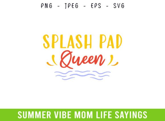 Splash Pad Queen Summer Days Mom Life: A Versatile Graphic for Crafts and SVG Projects