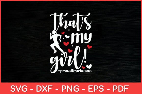 That’s My Girl Proud Track Mom Track and Field SVG for Crafts & Graphics