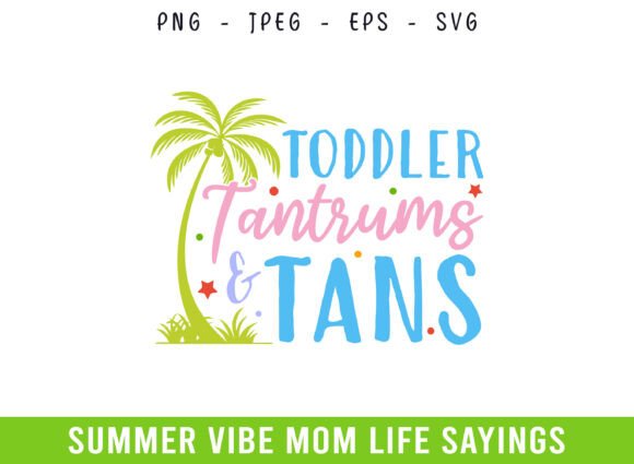 Toddler Tantrums Tans Summer Days Mom – A Vibrant Graphic Design Asset for Crafts and Merch