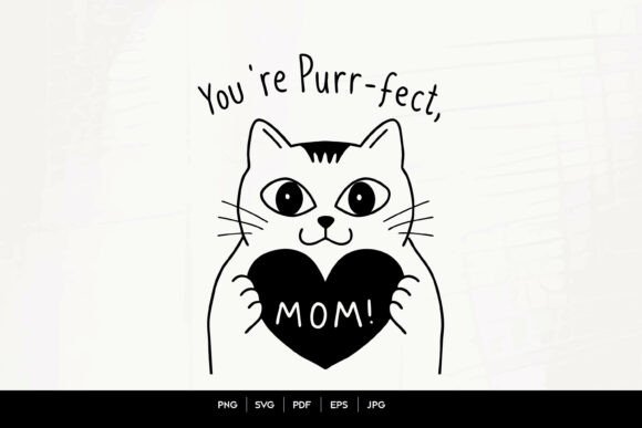 You’re Purr-fect Mom – A Graphic Design Asset for Crafting Magic